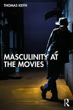 Masculinity at the Movies, Paperback/Thomas Keith