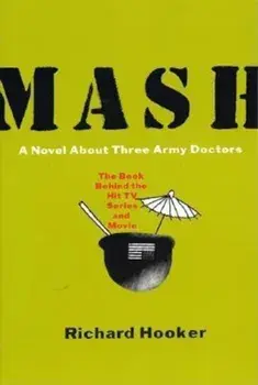 MASH: A Novel about Three Army Doctors, Paperback/Richard Hooker