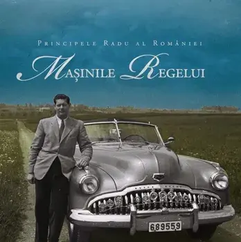 Masinile regelui/Principele Radu al Romaniei