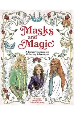 Masks and Magic: A Faerie Romantasy Coloring Adventure - Erin Kwong