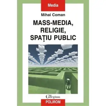 Mass-media, religie, spatiu public/Mihai Coman