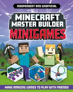 Master Builder: Minecraft Minigames (Independent & Unofficial): Amazing Games to Make in Minecraft, Paperback/Sara Stanford