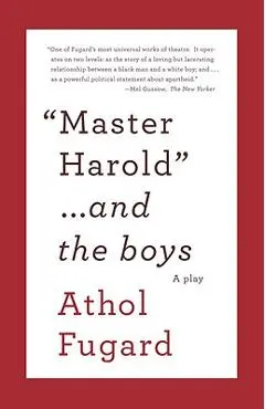 Master Harold and the Boys: A Play - Athol Fugard