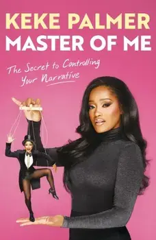 Master of Me. The New York Times Bestseller from the Award-Winning Entertainer, Hardback/Keke Palmer