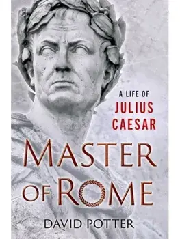 Master of Rome. A Life of Julius Caesar, Hardback/***