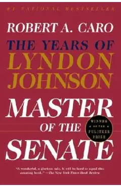 Master of the Senate: The Years of Lyndon Johnson III - Robert A. Caro