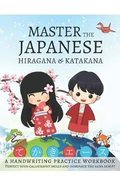 Master The Japanese Hiragana and Katakana, A Handwriting Practice Workbook: Perfect your calligraphy skills and dominate the Japanese kana - Lang Workbooks