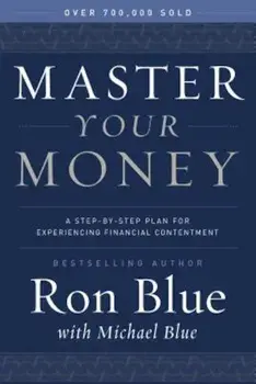 Master Your Money: A Step-By-Step Plan for Experiencing Financial Contentment, Paperback/Ron Blue
