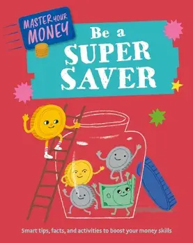 Master Your Money: Be a Super Saver, Paperback/Claudia Martin