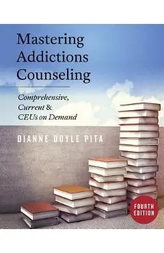 Mastering Addictions Counseling - Dianne Doyle Pita