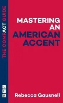 Mastering an American Accent: The Compact Guide, Paperback/Rebecca Gausnell