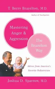 Mastering Anger and Aggression, Paperback/T. Berry Brazelton