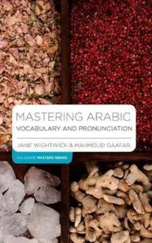Mastering Arabic Vocabulary and Pronunciation, Paperback/Jane Wightwick