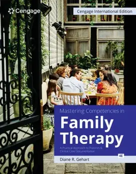 Mastering Competencies in Family Therapy: A Practical Approach to Theories and Clinical Case Documentation, Cengage International Edition. 4 ed, Paperback/***