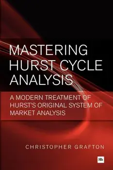 Mastering Hurst Cycle Analysis. A modern treatment of Hurst's original system of financial market analysis, Paperback/Christopher Grafton