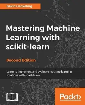 Mastering Machine Learning with scikit-learn, Second Edition, Paperback/Gavin Hackeling