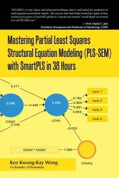 Mastering Partial Least Squares Structural Equation Modeling (Pls-Sem) with Smartpls in 38 Hours, Paperback/Ken Kwong-Kay Wong