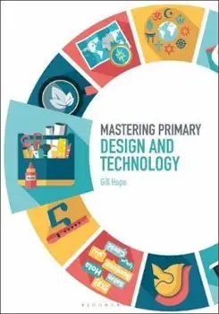 Mastering Primary Design and Technology, Paperback/Gill Hope