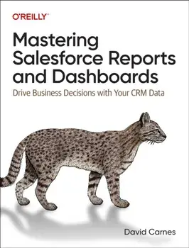 Mastering Salesforce Reports and Dashboards. Drive Business Decisions with Your CRM Data, Paperback/David Carnes