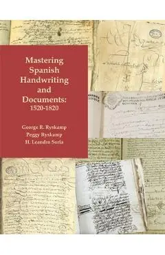 Mastering Spanish Handwriting and Documents, 1520-1820 - George R. Ryskamp