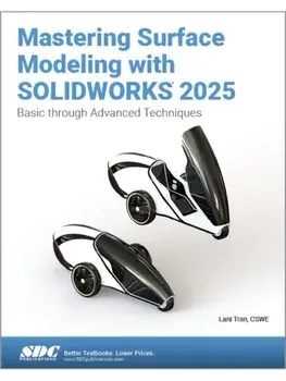 Mastering Surface Modeling with SOLIDWORKS 2025. Basic through Advanced Techniques, Paperback/Lani Tran