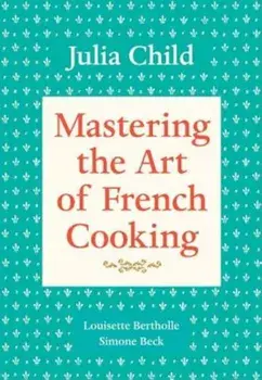 Mastering the Art of French Cooking, Volume 1, Paperback/Julia Child
