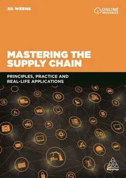 Mastering the Supply Chain: Principles, Practice and Real-Life Applications, Paperback/Ed Weenk