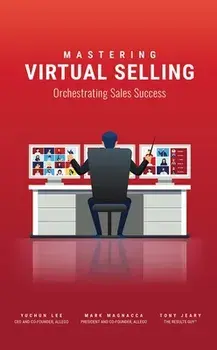 Mastering Virtual Selling: Orchestrating Sales Success, Paperback/Yuchun Lee