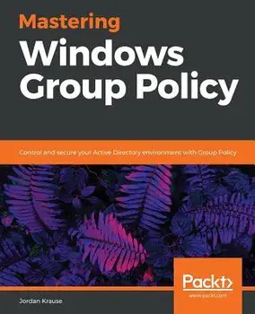Mastering Windows Group Policy, Paperback/Jordan Krause