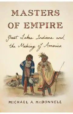 Masters of Empire - Michael A. Mcdonnell