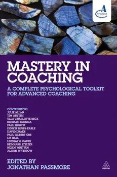 Mastery in Coaching. A Complete Psychological Toolkit for Advanced Coaching, Paperback/***
