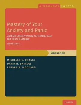 Mastery of Your Anxiety and Panic. Brief Six-Session Version for Primary Care and Related Settings, 2 Revised edition, Paperback/***