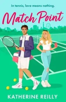 Match Point. a forced proximity, enemies-to-lovers tennis romance perfect for fans of Wimbledon, Paperback/Katherine Reilly