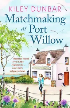 Matchmaking at Port Willow, Paperback/Kiley Dunbar