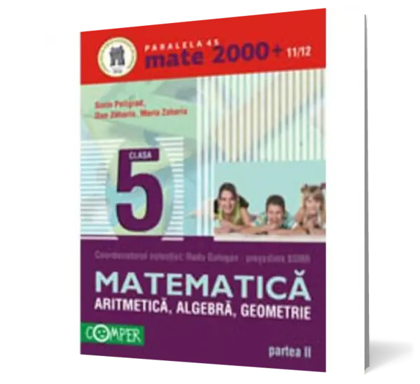 Mate 2000+11/12 cls 5 Partea II Aritmetică, Algebră, Geometrie