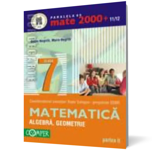 MATE 2000 CLASA A VII-A PARTEA II 2011-2012 ALGEBRĂ GEOMETRIE
