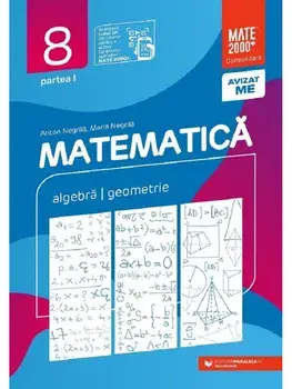 Matematica. Algebra. Geometrie. Clasa 8. Partea I/Anton Negrila, Maria Negrila