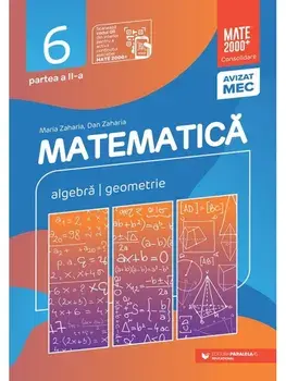 Matematica. Algebra, geometrie. Clasa a VI-a. Partea a II-a/Maria Zaharia, Dan Zaharia