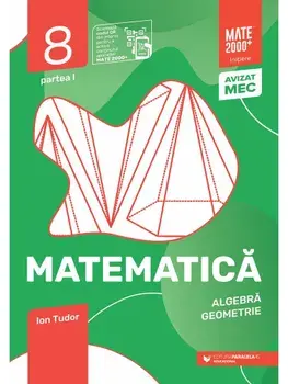 Matematica. Algebra. Geometrie. Partea I. Clasa 8/Ion Tudor