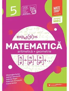 Matematica. Aritmetica + Geometrie. Clasa 5/Gheorghe Iurea, Adrian Zanoschi, Gabriel Popa, Gabriela Zanoschi, Ioana Anton