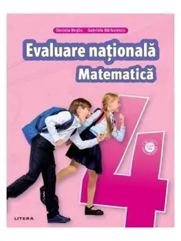 Matematica. Evaluarea nationala. Clasa 4/Daniela Besliu, Gabriela Barbulescu