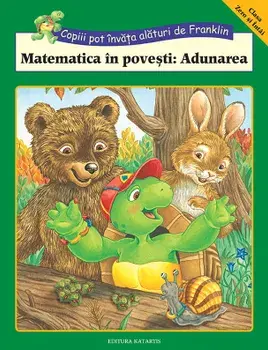 Matematica in povesti: Adunarea/Rosemarie Shannon, M. Ed, Sherill Chapman, Shelley Southern, Brenda Clark