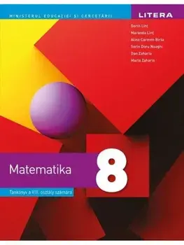 Matematica. Manual in limba maghiara. Clasa a VIII-a/Dorin Lint, Maranda Lint, Alina Carmen Birta, Sorin Doru Noaghi, Dan Zaharia, Maria Zaharia