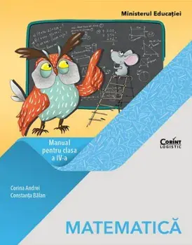 Matematica. Manual pentru clasa a IV-a/Corina Andrei, Constanta Balan