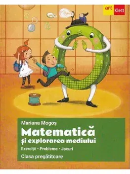 Matematica si explorarea mediului. Exercitii. Probleme. Jocuri. Clasa pregatitoare/Daniela Berechet, Florian Berechet, Jeana Tita, Lidia Costache