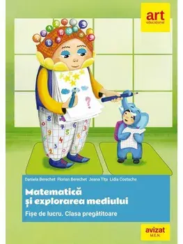 Matematica si explorarea mediului. Fise de lucru. Clasa pregatitoare/Herbert Puchta, Gunter Gerngross, Peter Lewis-Jones, Oana Cristina Stoica