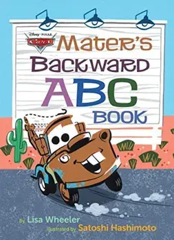 Mater's Backward ABC Book (Disney/Pixar Cars 3), Hardcover/Lisa Wheeler