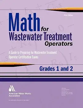 Math for Wastewater Treatment Operators Grades 1 & 2: Practice Problems to Prepare for Wastewater Treatment Operator Certification Exams/John Giorgi