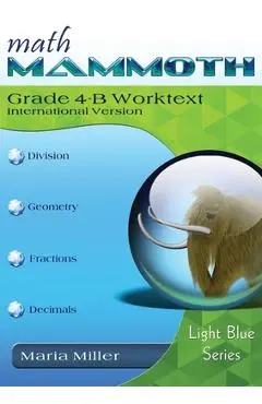 Math Mammoth Grade 4-B Worktext, International Version - Maria Miller