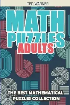 Math Puzzles Adults: Binairo Puzzles - 200 Math Puzzles with Answers, Paperback/Ted Warner